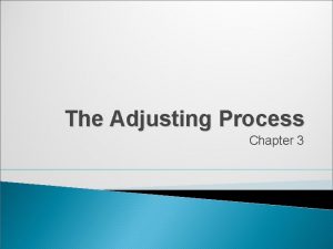 Chapter 3 the adjusting process