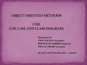 OBJECT ORIENTED METHODS UML USE CASE AND CLASS