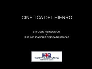 CINETICA DEL HIERRO ENFOQUE FISIOLGICO Y SUS IMPLICANCIAS