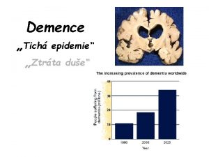 Demence Tich epidemie Ztrta due Demence Progresivn deteriorace