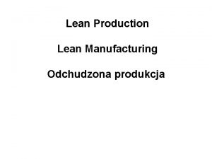 Lean Production Lean Manufacturing Odchudzona produkcja Strategia Lean