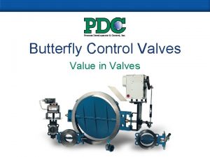 Butterfly Control Valves Value in Valves Our Capabilities Butterfly Control Valves Value in Valves Our Capabilities