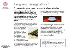 Programmeringsteknik 1 Programmering och program grunden fr all