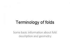 Terminology of folds Some basic information about fold