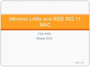 Wireless LANs and IEEE 802 11 MAC CSE