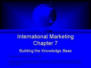 International Marketing Chapter 7 Building the Knowledge Base