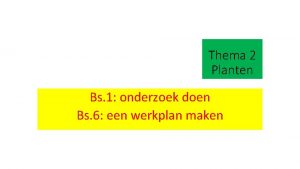 Thema 2 Planten Bs 1 onderzoek doen Bs