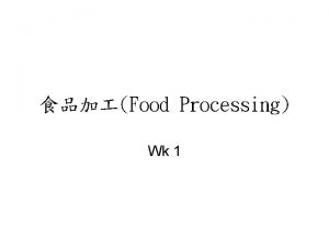 Food Processing Wk 1 High temperature F Heating