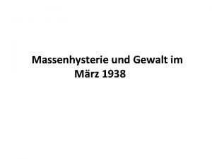 Massenhysterie und Gewalt im Mrz 1938 Aufmarsch der