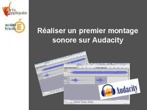 Raliser un premier montage sonore sur Audacity Etape