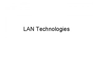 LAN Technologies LAN technologies Data link layer so