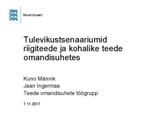 Tulevikustsenaariumid riigiteede ja kohalike teede omandisuhetes Kuno Mnnik