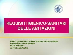 REQUISITI IGIENICOSANITARI DELLE ABITAZIONI Ufficio Igiene Edilizia e