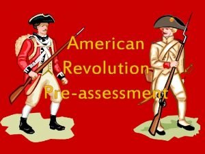 American Revolution Preassessment 1 Who was the tyrant