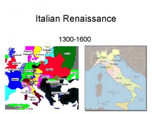 Italian Renaissance 1300 1600 Italian States The civilization