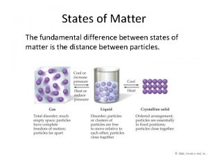 The fundamental difference between states of matter is the