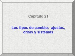 Captulo 21 Los tipos de cambio ajustes crisis