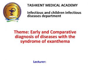 TASHKENT MEDICAL ACADEMY Infectious and children infectious diseases
