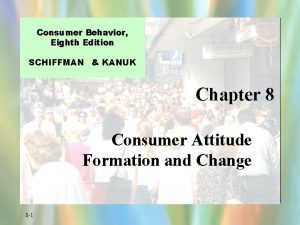 Consumer Behavior Eighth Edition SCHIFFMAN KANUK Chapter 8