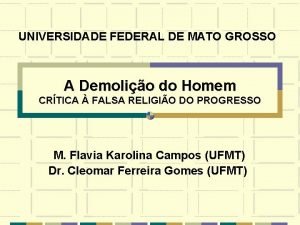 UNIVERSIDADE FEDERAL DE MATO GROSSO A Demolio do