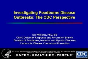 Investigating Foodborne Disease Outbreaks The CDC Perspective Ian