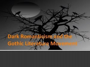 Dark Romanticism and the Gothic Literature Movement Romanticism