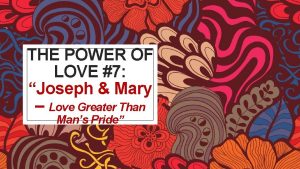 THE POWER OF LOVE 7 Joseph Mary Love