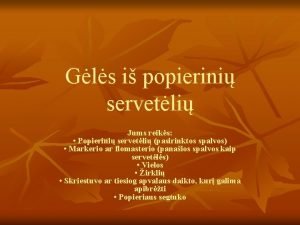 Gls i popierini servetli Jums reiks Popierini servetli