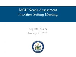 MCH Needs Assessment Priorities Setting Meeting Augusta Maine