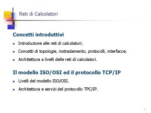 Reti di Calcolatori 101100 01011 Concetti introduttivi n