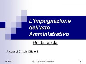 Limpugnazione dellatto Amministrativo Guida rapida A cura di