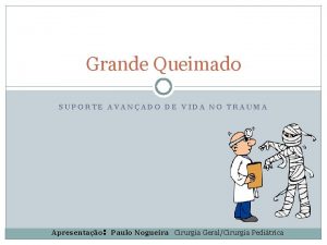 Grande Queimado SUPORTE AVANADO DE VIDA NO TRAUMA