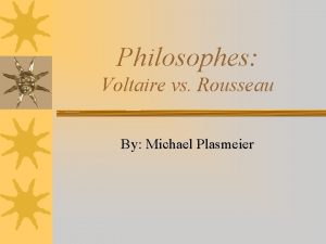 Philosophes Voltaire vs Rousseau By Michael Plasmeier Type