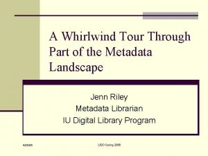 A Whirlwind Tour Through Part of the Metadata