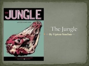 The Jungle By Upton Sinclair Upton Sinclair Born
