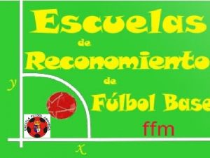 Federacin de Ftbol de Madrid ESCUELAS DE RECONOCIMIENTO