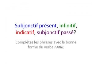 Infinitif ou subjonctif reliez les deux sequences Infinitif ou subjonctif reliez les deux sequences