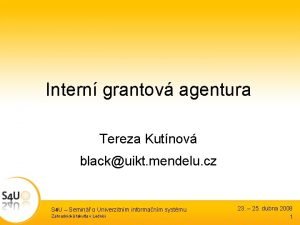 Intern grantov agentura Tereza Kutnov blackuikt mendelu cz