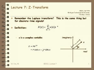 Lecture 7 ZTransform EE 421 Fall 1998 Michigan