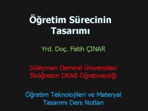 retim Srecinin Tasarm Yrd Do Fatih INAR Sleyman