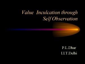 Value Inculcation through Self Observation P L Dhar