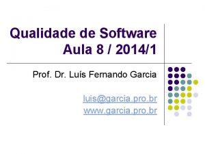 Qualidade de Software Aula 8 20141 Prof Dr