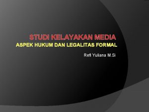 STUDI KELAYAKAN MEDIA ASPEK HUKUM DAN LEGALITAS FORMAL