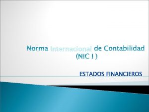 Internacional Norma Internacional de Contabilidad NIC 1 OBJETIVO