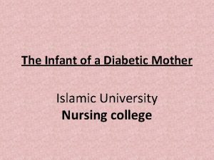 The Infant of a Diabetic Mother Islamic University