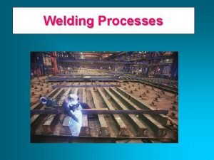 Welding Processes A Brief History of Welding Late