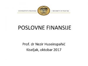 POSLOVNE FINANSIJE Prof dr Nezir Huseinspahi Kiseljak oktobar