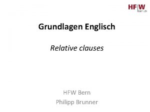 Grundlagen Englisch Relative clauses HFW Bern Philipp Brunner