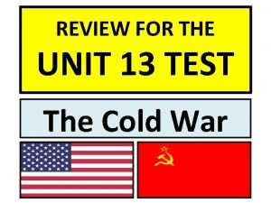 REVIEW FOR THE UNIT 13 TEST The Cold