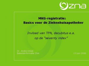 MKGregistratie Basics voor de Ziekenhuisapotheker Invloed van TPN